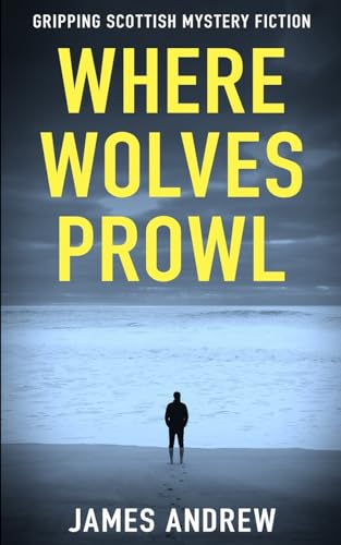 WHERE WOLVES PROWL: a gripping Scottish mystery von The Book Folks