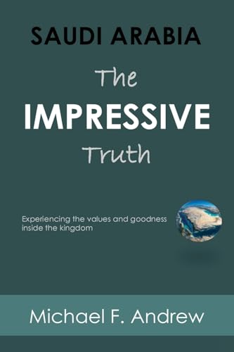 SAUDI ARABIA: THE IMPRESSIVE TRUTH: Experiencing the values and goodness inside the Kingdom SAUDI ARABIA: THE IMPRESSIVE TRUTH: Experiencing the values and goodness inside the Kingdom von The Empire Publishers