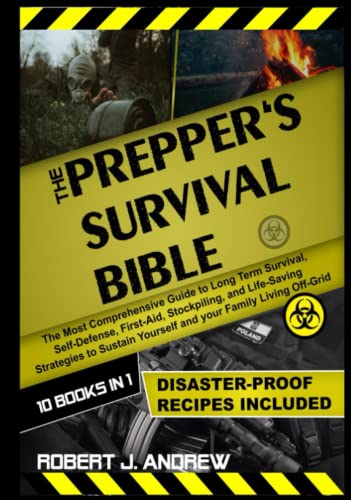 The Prepper’s Survival Bible: 10 Books in 1: The Most Comprehensive Guide to Long Term Survival, Self-Defense, First-Aid, Stockpiling, and Life ... and your Fami (Survival Series, Band 3) von Independently published