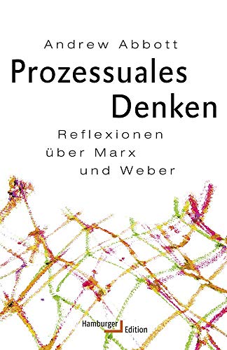 Prozessuales Denken: Reflexionen über Marx und Weber von Hamburger Edition