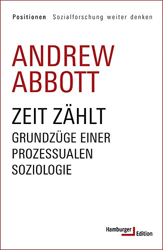 Zeit zählt: Grundzüge einer prozessualen Soziologie (Positionen / Sozialforschung weiter denken) von Hamburger Edition
