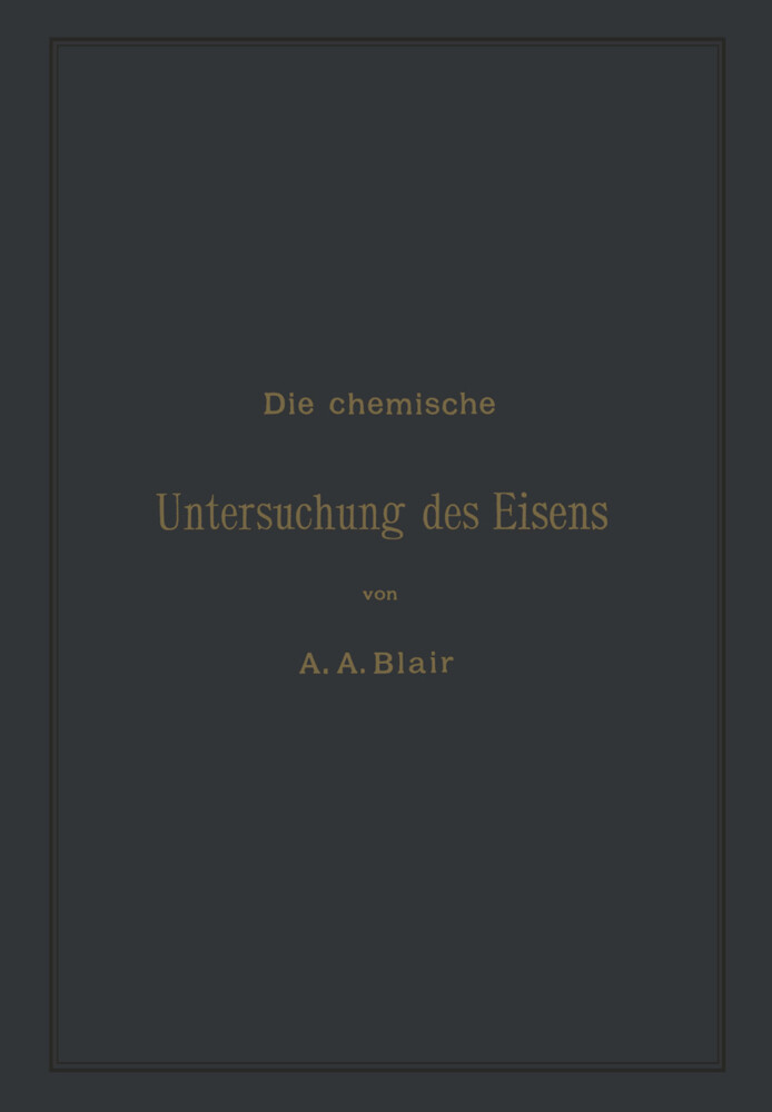 Die chemische Untersuchung des Eisens von Springer Berlin Heidelberg