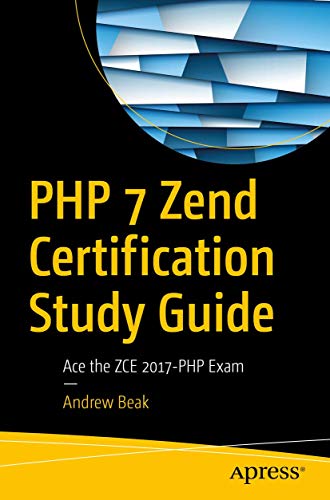 PHP 7 Zend Certification Study Guide: Ace the ZCE 2017-PHP Exam von Apress
