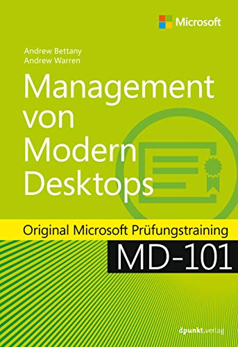 Management von Modern Desktops: Original Microsoft Prüfungstraining MD-101 (Original Microsoft Trainings) von Dpunkt.Verlag GmbH