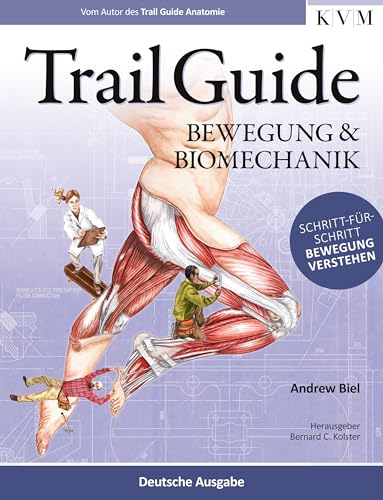 Trail Guide - Bewegung und Biomechanik: Schritt-für-Schritt Bewegung verstehen von KVM-Der Medizinverlag