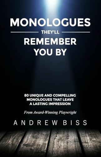 Monologues They'll Remember You By: 80 Unique and Compelling Monologues That Leave a Lasting Impression von CREATESPACE