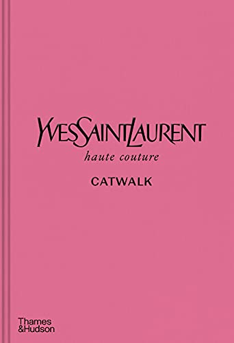 Yves Saint Laurent Catwalk: The Complete Haute Couture Collections 1962-2002 von Thames & Hudson