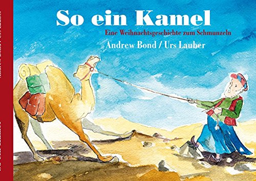 So ein Kamel, Bilderbuch: Ein Weihnachtsgeschichte zum Schmunzeln von Grossengaden Verlag
