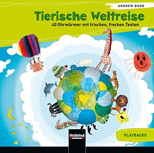 Tierische Weltreise: 40 Ohrwürmer mit frischen, frechen Texten von Helbling Verlag GmbH