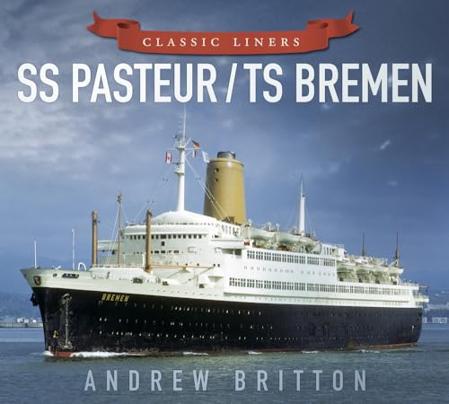 SS Pasteur / TS Bremen: Classic Liners von History Press