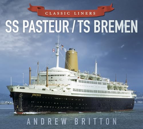 SS Pasteur / TS Bremen: Classic Liners von History Press