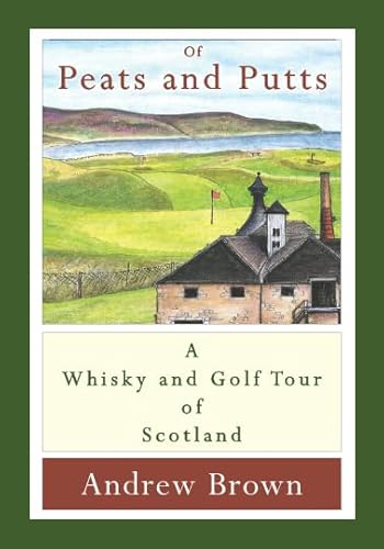 Of peats and putts: A whisky and golf tour of Scotland von YouCaxton Publications