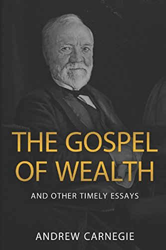 The Gospel of Wealth and Other Timely Essays von Independently published