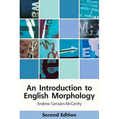 An Introduction to English Morphology: Words and Their Structure (Edinburgh Textbooks on the English Language)