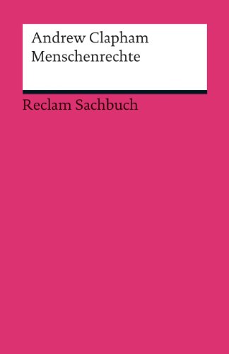 Menschenrechte: Eine kurze Einführung – Clapham, Andrew – juristische Texte; Gesetze; Rechtswesen; Basiswissen (Reclams Universal-Bibliothek) von Reclam Philipp Jun.