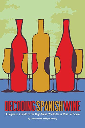 Decoding Spanish Wine: A Beginner's Guide to the High Value, World Class Wines of Spain von Createspace Independent Publishing Platform