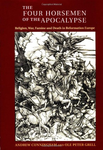 The Four Horsemen of the Apocalypse: Religion, War, Famine and Death in Reformation Europe von Cambridge University Press