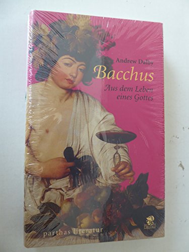 Bacchus: Aus dem Leben eines Gottes