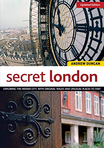 Secret London, Updated Edition: Exploring the Hidden City, with Original Walks and Unusual Places to Visit von Fox Chapel Publishing