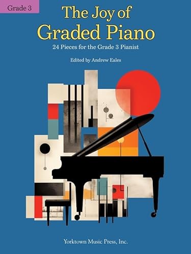 The Joy of Graded Piano - Grade 3. 24 Pieces for the Grade 3 Pianist. von Yorktown Music Press