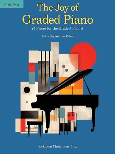The Joy of Graded Piano - Grade 4. 24 Pieces for the Grade 4 Pianist. von Yorktown Music Press