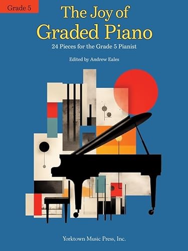 The Joy of Graded Piano - Grade 5. 24 Pieces for the Grade 5 Pianist. von Yorktown Music Press