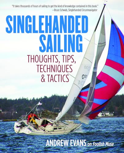 Singlehanded Sailing: Thoughts, Tips, Techniques & Tactics: Thoughts, Tips, Techniques & Tactics von International Marine Publishing