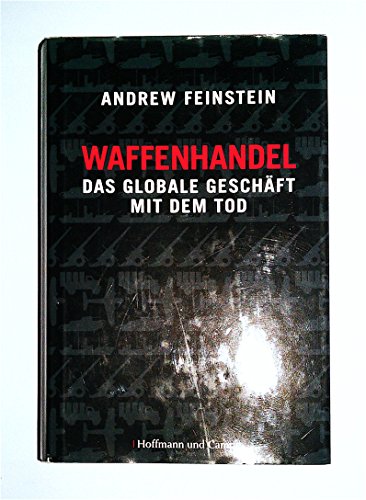 Waffenhandel: Das globale Geschäft mit dem Tod