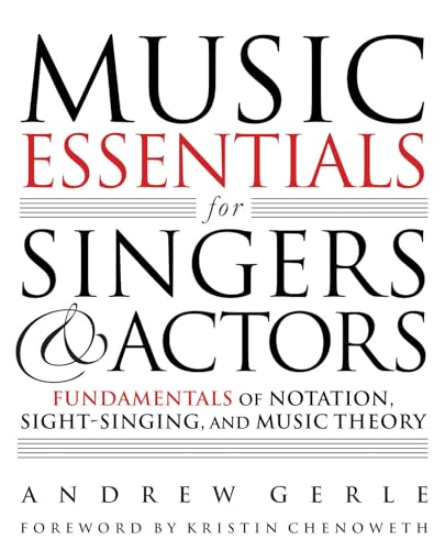 Music Essentials for Singers and Actors: Fundamentals of Notation, Sight Singing, and Music Theory