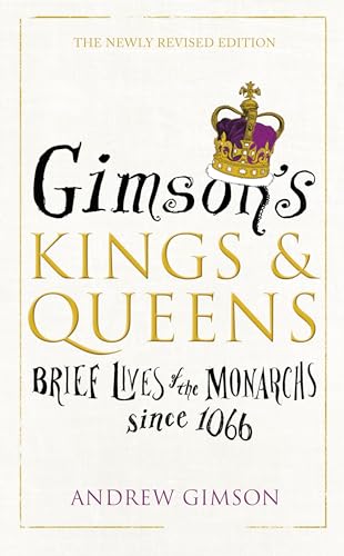 Gimson’s Kings and Queens: Brief Lives of the Forty Monarchs since 1066 von Square Peg