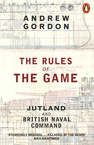 The Rules of the Game: Jutland and British Naval Command