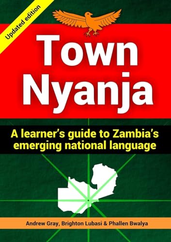 Town Nyanja: a learner's guide to Zambia's emerging national language von Lulu.com