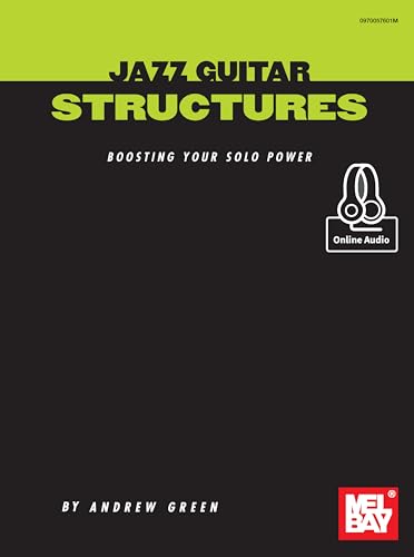 Jazz Guitar Structures: Boosting Your Solo Power von Mel Bay Publications, Inc.