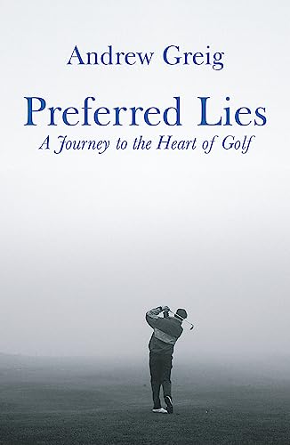 Preferred Lies: A Journey to the Heart of Scottish Golf von Orion Publishing Co