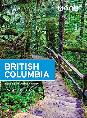 Moon British Columbia: Including the Alaska Highway (Travel Guide)