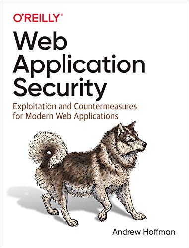 Web Application Security: Exploitation and Countermeasures for Modern Web Applications von O'Reilly Media