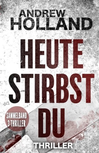 Heute stirbst du (Howard Caspar Sammelband, Band 1) von CreateSpace Independent Publishing Platform