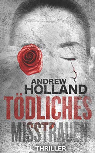 Tödliches Misstrauen: Thriller (Howard Caspar Reihe, Band 7) von Independently published