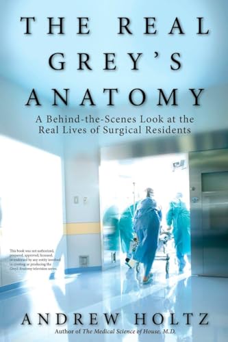 The Real Grey's Anatomy: A Behind-the-Scenes Look at thte Real Lives of Surgical Residents von Berkley