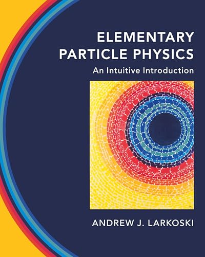 Elementary Particle Physics: An Intuitive Introduction von Cambridge University Press