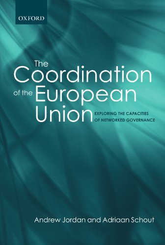 The Coordination of the European Union: Exploring the Capacities of Networked Governance The Coordination of the European Union: Exploring the Capacities of Networked Governance von Oxford University Press, USA