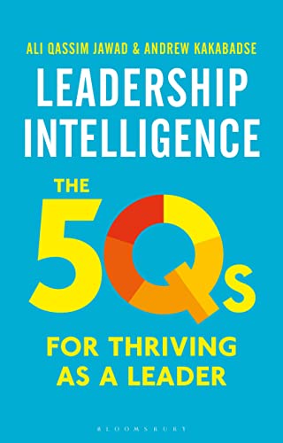 Leadership Intelligence: The 5Qs for Thriving as a Leader von Bloomsbury