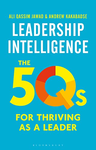 Leadership Intelligence: The 5Qs for Thriving as a Leader Leadership Intelligence: The 5Qs for Thriving as a Leader von Bloomsbury Business