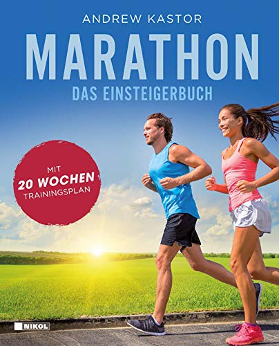 Marathon: Das Einsteigerbuch: Mit 20-Wochen-Trainingsplan von NIKOL