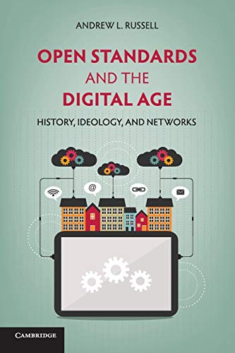Open Standards and the Digital Age: History, Ideology, And Networks (Cambridge Studies in the Emergence of Global Enterprise) von Cambridge University Press