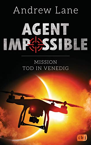 AGENT IMPOSSIBLE - Mission Tod in Venedig: Die Fortsetzung der actionreichen Agenten-Reihe (Die AGENT IMPOSSIBLE-Reihe, Band 3) von cbj