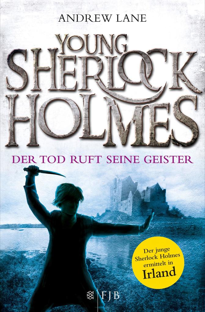 Young Sherlock Holmes 06. Der Tod ruft seine Geister - Der junge Sherlock Holmes ermittelt in Irland von FISCHER Taschenbuch