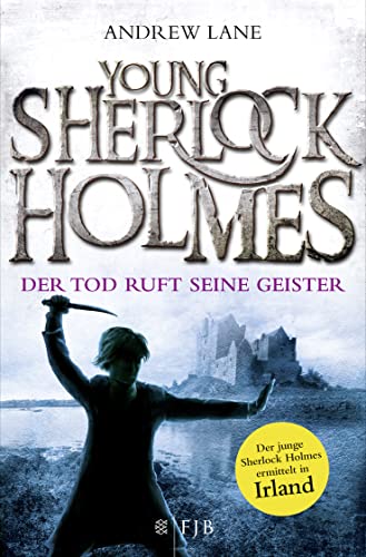 Young Sherlock Holmes: Der Tod ruft seine Geister – Der junge Sherlock Holmes ermittelt in Irland von FISCHER Taschenbuch