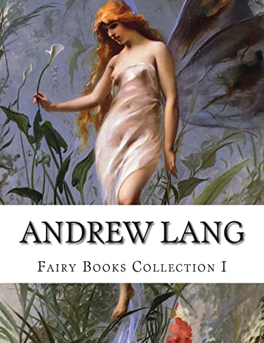 Andrew Lang, Fairy Books Collection I von Createspace Independent Publishing Platform