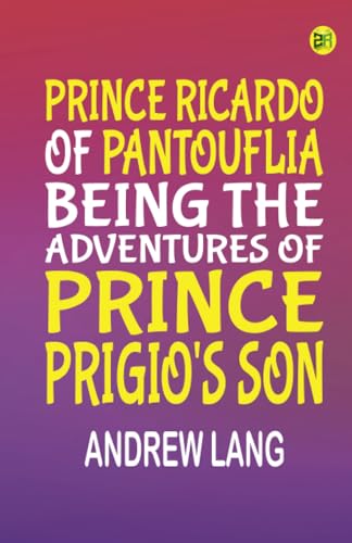Prince Ricardo of Pantouflia: Being the Adventures of Prince Prigio's Son von Zinc Read
